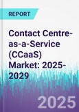 Contact Centre-as-a-Service (CCaaS) Market: 2025-2029- Product Image