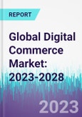 Global Digital Commerce Market: 2023-2028- Product Image