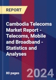 Cambodia Telecoms Market Report - Telecoms, Mobile and Broadband - Statistics and Analyses- Product Image