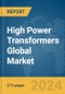 High Power Transformers Global Market Opportunities and Strategies to 2033 - Product Image