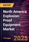 North America Explosion-Proof Equipment Market Forecast to 2031 - Regional Analysis - by Systems, Protection Method, and Industry - Product Thumbnail Image
