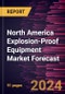 North America Explosion-Proof Equipment Market Forecast to 2030 - Regional Analysis - By Systems, Protection Method, and Industry - Product Thumbnail Image