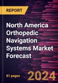 North America Orthopedic Navigation Systems Market Forecast to 2030 - Regional Analysis - by Technology (Electromagnetic, Optical, and Others), Application (Knee, Hip, Spine, and Others), and End User (Hospitals, Ambulatory Surgical Centers, and Others)- Product Image