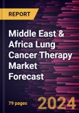 Middle East & Africa Lung Cancer Therapy Market Forecast to 2030 - Regional Analysis - By Therapy Type, Indication, and End User- Product Image