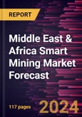 Middle East & Africa Smart Mining Market Forecast to 2030 - Regional Analysis - by Component (Automated Equipment, Hardware Component, Software Solution, and Services) and Mining Type (Underground Mining and Surface Mining)- Product Image