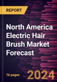 North America Electric Hair Brush Market Forecast to 2030 - Regional Analysis - By Product Type (Round Brush and Flat Brush), Category (Men, Women, and Unisex), and Distribution Channel (Supermarkets and Hypermarkets, Specialty Stores, Online Retail, and Others)- Product Image