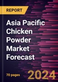 Asia Pacific Chicken Powder Market Forecast to 2030 - Regional Analysis - By Type and Application- Product Image