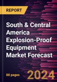 South & Central America Explosion-Proof Equipment Market Forecast to 2030 - Regional Analysis - By Systems, Protection Method, and Industry- Product Image