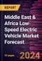 Middle East & Africa Low-Speed Electric Vehicle Market Forecast to 2030 - Regional Analysis - by Product, End User, and Vehicle Type - Product Thumbnail Image