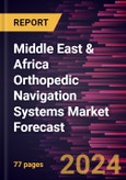 Middle East & Africa Orthopedic Navigation Systems Market Forecast to 2030 - Regional Analysis - by Technology (Electromagnetic, Optical, and Others), Application (Knee, Hip, Spine, and Others), and End User (Hospitals, Ambulatory Surgical Centers, and Others)- Product Image