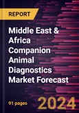 Middle East & Africa Companion Animal Diagnostics Market Forecast to 2030 - Regional Analysis - by Technique, Product, Application, Companion Animal Type, and End User- Product Image