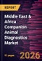 Middle East & Africa Companion Animal Diagnostics Market Size and Forecast (2021 - 2031) - Product Thumbnail Image