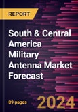 South & Central America Military Antenna Market Forecast to 2030 - Regional Analysis - by Type, Frequency, Platform, and Application- Product Image