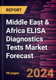 Middle East & Africa ELISA Diagnostics Tests Market Forecast to 2030 - Regional Analysis - by Adoption, Test Type, Application, and End User- Product Image