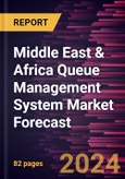 Middle East & Africa Queue Management System Market Forecast to 2030 - Regional Analysis - By Type, Component, and Application- Product Image