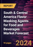 South & Central America Flavor Masking Agents for Food and Beverages Market Forecast to 2030 - Regional Analysis - by Type and Application- Product Image