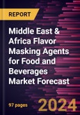Middle East & Africa Flavor Masking Agents for Food and Beverages Market Forecast to 2030 - Regional Analysis - by Type and Application- Product Image