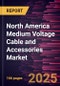 North America Medium Voltage Cable and Accessories Market Size and Forecast, Regional Share, Trend, and Growth Opportunity Analysis Report Coverage: By Installation, Product, Voltage, End User, and Country - Product Thumbnail Image