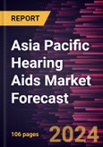 Asia Pacific Hearing Aids Market Forecast to 2030 - Regional Analysis - by Type, Product Type, Technology, Type Of Hearing Loss, Patient Type, and Distribution Channel- Product Image