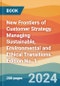 New Frontiers of Customer Strategy. Managing Sustainable, Environmental and Ethical Transitions. Edition No. 1 - Product Thumbnail Image