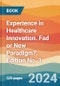 Experience in Healthcare Innovation. Fad or New Paradigm?. Edition No. 1 - Product Thumbnail Image