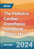 The Pediatric Cardiac Anesthesia Handbook. Edition No. 2- Product Image