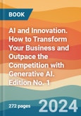 AI and Innovation. How to Transform Your Business and Outpace the Competition with Generative AI. Edition No. 1- Product Image