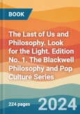 The Last of Us and Philosophy. Look for the Light. Edition No. 1. The Blackwell Philosophy and Pop Culture Series- Product Image