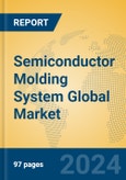 Semiconductor Molding System Global Market Insights 2024, Analysis and Forecast to 2029, by Manufacturers, Regions, Technology, Application, Product Type- Product Image
