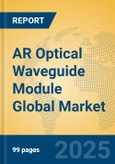 AR Optical Waveguide Module Global Market Insights 2025, Analysis and Forecast to 2030, by Manufacturers, Regions, Technology, Application, Product Type- Product Image