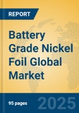 Battery Grade Nickel Foil Global Market Insights 2025, Analysis and Forecast to 2030, by Manufacturers, Regions, Technology, Application, Product Type- Product Image