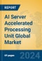 AI Server Accelerated Processing Unit Global Market Insights 2024, Analysis and Forecast to 2029, by Manufacturers, Regions, Technology, Application, Product Type - Product Thumbnail Image