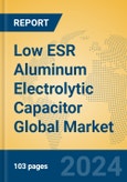 Low ESR Aluminum Electrolytic Capacitor Global Market Insights 2024, Analysis and Forecast to 2029, by Manufacturers, Regions, Technology, Application, Product Type- Product Image
