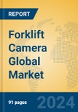 Forklift Camera Global Market Insights 2024, Analysis and Forecast to 2029, by Manufacturers, Regions, Technology, Product Type- Product Image