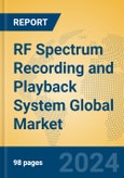 RF Spectrum Recording and Playback System Global Market Insights 2024, Analysis and Forecast to 2029, by Manufacturers, Regions, Technology, Application, Product Type- Product Image