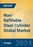 Non-Refillable Steel Cylinder Global Market Insights 2024, Analysis and Forecast to 2029, by Manufacturers, Regions, Technology, Application- Product Image