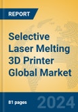 Selective Laser Melting 3D Printer Global Market Insights 2024, Analysis and Forecast to 2029, by Manufacturers, Regions, Technology, Application- Product Image
