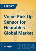 Voice Pick Up Sensor for Hearables Global Market Insights 2024, Analysis and Forecast to 2029, by Manufacturers, Regions, Technology, Application, Product Type- Product Image