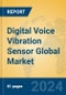 Digital Voice Vibration Sensor Global Market Insights 2024, Analysis and Forecast to 2029, by Manufacturers, Regions, Technology, Application - Product Image