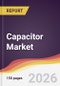Capacitor Market Report: Trends, Forecast and Competitive Analysis to 2035 - Product Thumbnail Image