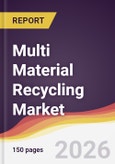Multi Material Recycling Market Report: Trends, Forecast and Competitive Analysis to 2035- Product Image
