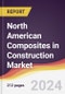 North American Composites in Construction Market: Trends, Opportunities and Competitive Analysis [2024-2030] - Product Thumbnail Image