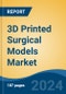 3D Printed Surgical Models Market - Global Industry Size, Share, Trends, Opportunity, and Forecast, 2019-2029F - Product Thumbnail Image