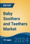 Baby Soothers and Teethers Market - Global Industry Size, Share, Trends, Opportunity, and Forecast, 2019-2029F - Product Image