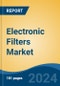 Electronic Filters Market - Global Industry Size, Share, Trends, Opportunity, and Forecast, 2019-2029F - Product Image