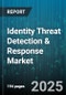 Identity Threat Detection & Response Market by Component (Services, Solutions), Deployment Mode (Cloud-Based, On-Premise), Organization Size, End-User - Global Forecast 2025-2030 - Product Image