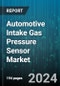 Automotive Intake Gas Pressure Sensor Market by Sensor, Function, Application, Distribution Channel - Global Forecast 2025-2030 - Product Thumbnail Image