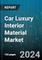 Car Luxury Interior Material Market by Material, Price Range, Application - Global Forecast 2025-2030 - Product Image