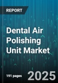 Dental Air Polishing Unit Market by Application, End User, Product Type, Distribution Channel, Powder Material - Global Forecast to 2030- Product Image