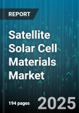 Satellite Solar Cell Materials Market by Material Type (Cadmium Telluride, Copper Indium Gallium Selenide, Gallium Arsenide), Cell Type (Multi-Junction, Single-Junction, Tandem), Orbit, Applications - Global Forecast 2025-2030- Product Image